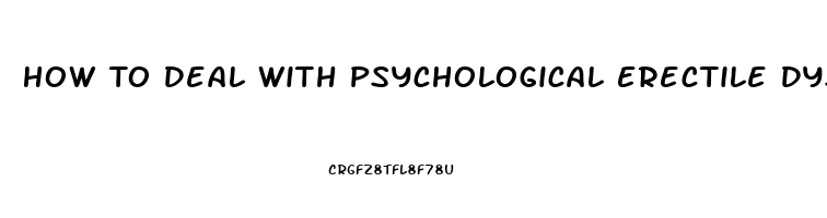 How To Deal With Psychological Erectile Dysfunction