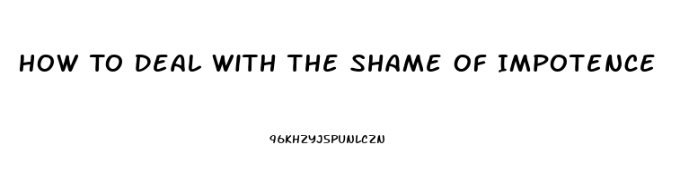 How To Deal With The Shame Of Impotence