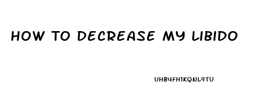 How To Decrease My Libido