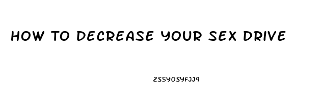 How To Decrease Your Sex Drive