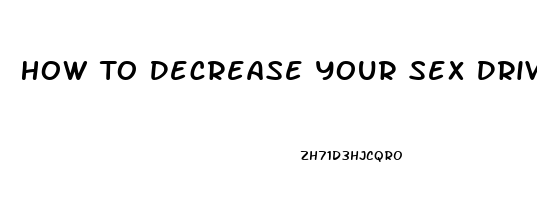 How To Decrease Your Sex Drive