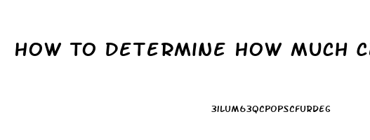 How To Determine How Much Cbd Oil To Take