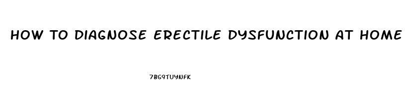 How To Diagnose Erectile Dysfunction At Home