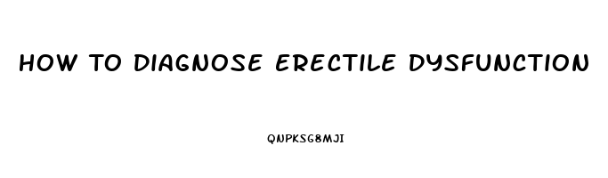 How To Diagnose Erectile Dysfunction