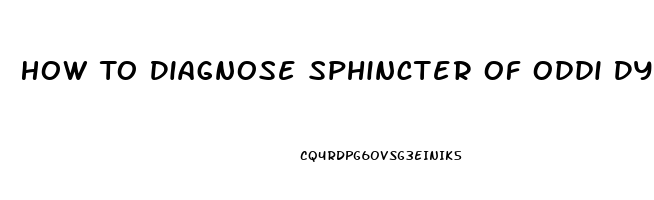 How To Diagnose Sphincter Of Oddi Dysfunction