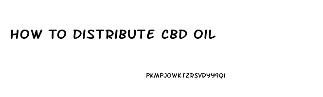 How To Distribute Cbd Oil