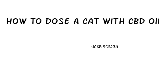 How To Dose A Cat With Cbd Oil