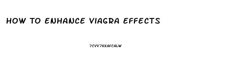 How To Enhance Viagra Effects