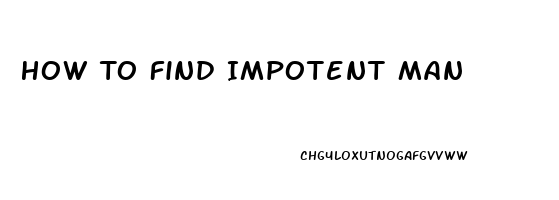 How To Find Impotent Man