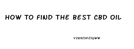 How To Find The Best Cbd Oil