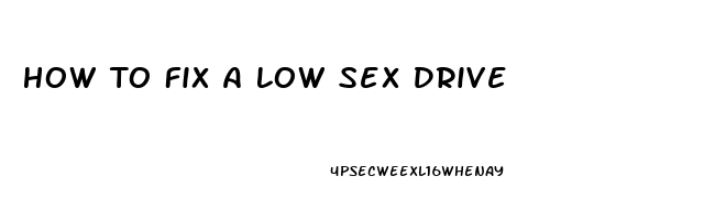 How To Fix A Low Sex Drive