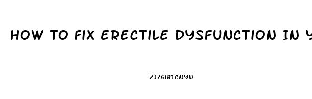 How To Fix Erectile Dysfunction In Young Men