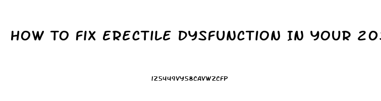 How To Fix Erectile Dysfunction In Your 20s