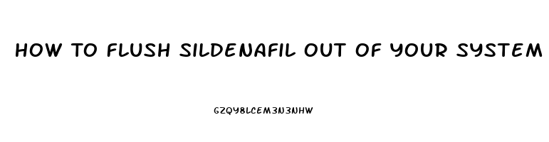 How To Flush Sildenafil Out Of Your System