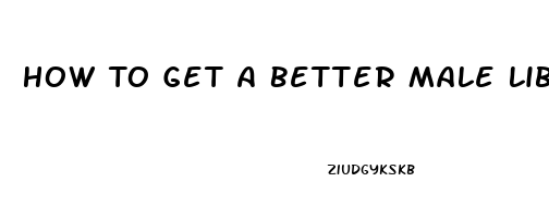 How To Get A Better Male Libido