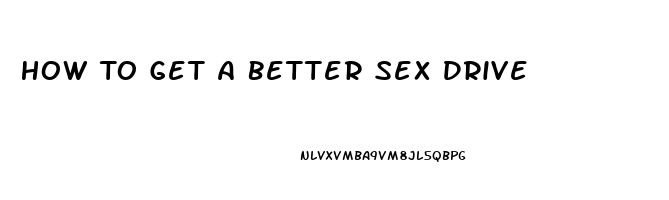 How To Get A Better Sex Drive