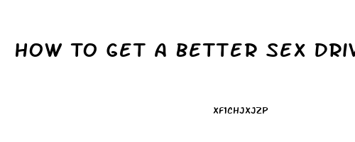 How To Get A Better Sex Drive