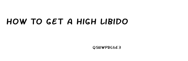 How To Get A High Libido