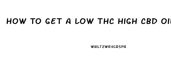 How To Get A Low Thc High Cbd Oil