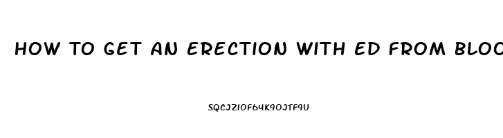 How To Get An Erection With Ed From Blood Pressure Pills