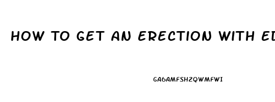 How To Get An Erection With Ed From Blood Pressure Pills