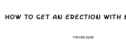 How To Get An Erection With Ed From Blood Pressure Pills