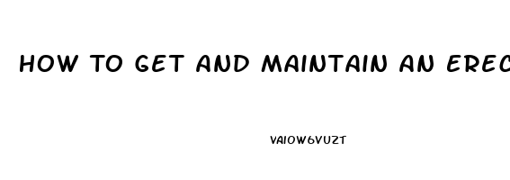 How To Get And Maintain An Erection Without Pills