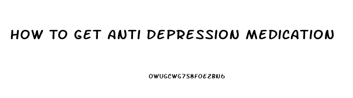 How To Get Anti Depression Medication