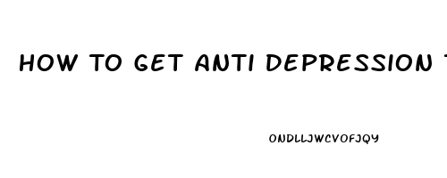 How To Get Anti Depression Tablets