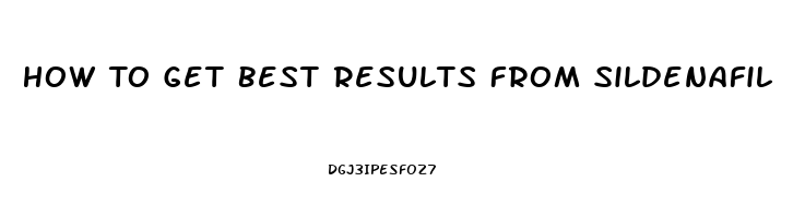 How To Get Best Results From Sildenafil