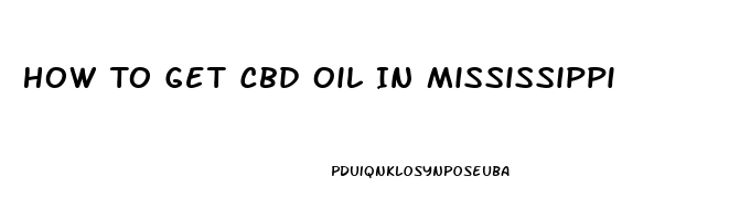 How To Get Cbd Oil In Mississippi