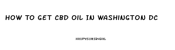 How To Get Cbd Oil In Washington Dc