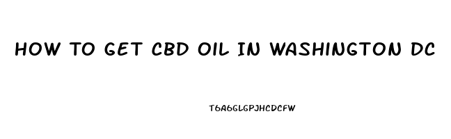 How To Get Cbd Oil In Washington Dc