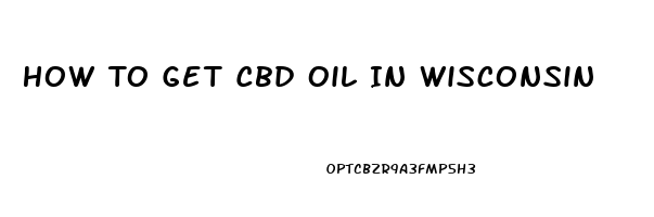 How To Get Cbd Oil In Wisconsin