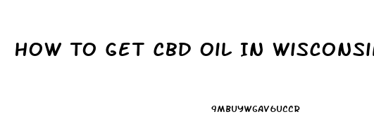 How To Get Cbd Oil In Wisconsin