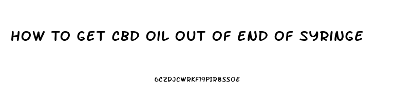 How To Get Cbd Oil Out Of End Of Syringe