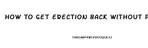 How To Get Erection Back Without Pills