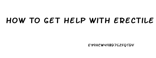 How To Get Help With Erectile Dysfunction