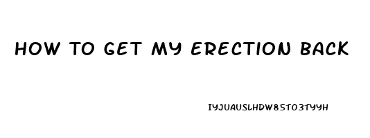 How To Get My Erection Back