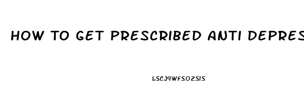 How To Get Prescribed Anti Depression Medication