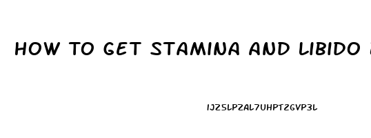 How To Get Stamina And Libido Back