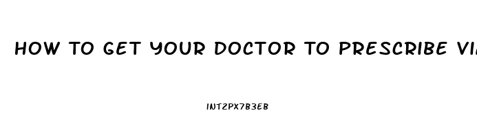 How To Get Your Doctor To Prescribe Viagra