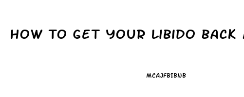 How To Get Your Libido Back Male