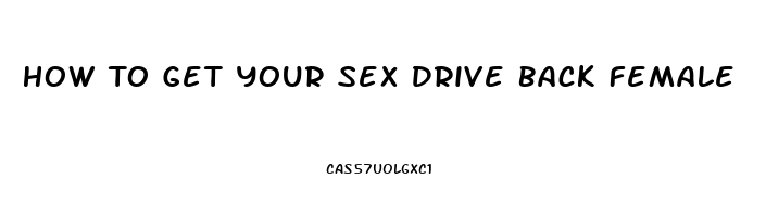 How To Get Your Sex Drive Back Female