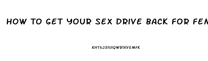 How To Get Your Sex Drive Back For Females