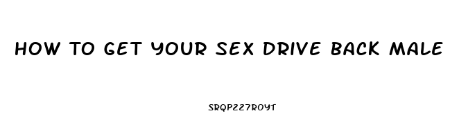 How To Get Your Sex Drive Back Male