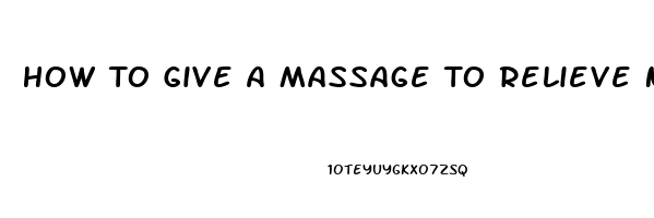 How To Give A Massage To Relieve Neck Pain