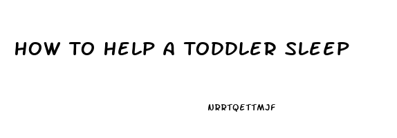 How To Help A Toddler Sleep