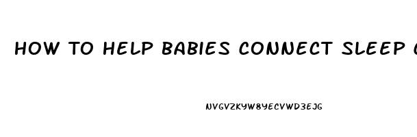 How To Help Babies Connect Sleep Cycles