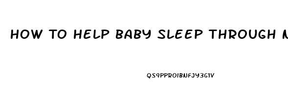 How To Help Baby Sleep Through Night